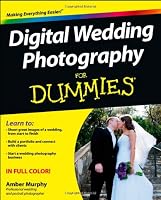 Digital Wedding Photography For Dummies (For Dummies (Computer/Tech))
