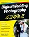 Digital Wedding Photography For Dummies (For Dummies (Computer/Tech))
