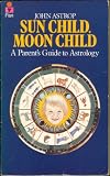 Sun child moon child : how to make the most of your relationship with your child