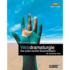Webdramaturgie . Das audio-visuelle Gesamtereignis - 3D, Streaming, Flash