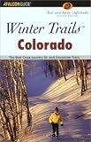Winter Trails Colorado, 2nd: The Best Cross-Country Ski and Snowshoe Trails Andy Lightbody, Tari Lightbody