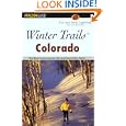 Winter Trails Colorado, 2nd: The Best Cross-Country Ski and Snowshoe Trails (Winter Trails... by 