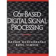 C6X Based Digital Signal Processing (With CD-ROM) by  Nasser Kehtarnavaz and Burc Simsek