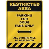RESTRICTED AREA  PARKING FOR DOUG FANS ONLY  PARKING SIGN NAME