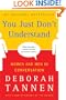 You Just Don't Understand: Women and Men in Conversation
