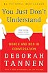You Just Don't Understand: Women and Men in Conversation