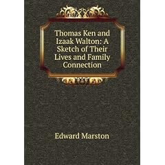 Thomas Ken and Izaak Walton, a Sketch of Their Lives