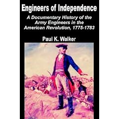 Engineers of Independence: A Documentary History of the Army Engineers in the American Revolution, 1775-1783