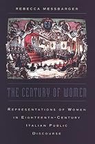 The Century of Women: Representations of Women in Eighteenth-Century Italian Public Discourse (Toronto Italian Studies)
