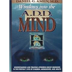 Windows into the A.D.D. Mind: Understanding and Treating Attention Deficit Disorders in the Everyday Lives of Children, Adolescents and Adults