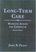 Long-term Care, Second Edition: Managing Across the Continuum