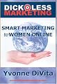 Dickless Marketing: Smart Marketing to Women Online