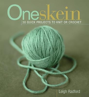 One Skein: 30 Quick Projects to Knit or Crochet