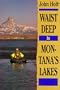 Waist Deep in Montana's Lakes