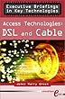 Access technologies - [electronic resource]  : DSL and cable  : James Harry Green.