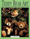 Teddy Bear Art: How to Design & Make Great Teddy Bears