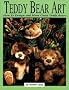 Teddy Bear Art: How to Design and Make Great Teddy Bears