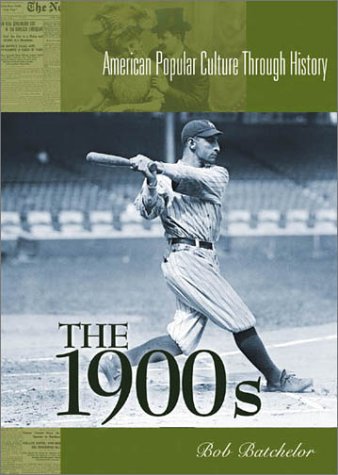 The 1900s: (American Popular Culture Through History)