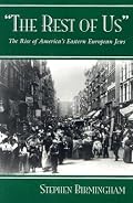 The Rest of Us: The Rise of America's Eastern European Jews (Modern Jewish History)