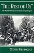 The Rest of Us: The Rise of America's Eastern European Jews (Modern Jewish History)