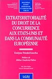 Revue LGDJ / Montchrestien  / Extraterritorialité du droit de la concurrence aux Etats-Unis et dans la Communauté européenne