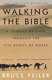 Walking the Bible: A Journey by Land Through the Five Books of Moses