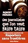 Ces journalistes que l'on veut faire taire : Reporters sans Fronti�res