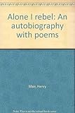 Alone I rebel : an autobiography with poems