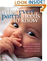 What Every Parent Needs to Know: The incredible effects of love, nurture and play on your child's development