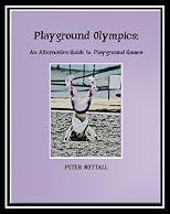 Playground Olympics : an alternative guide to playground games