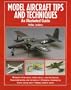 Model Aircraft Tips and Techniques: An Illustrated Guide