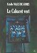 Le Cabaret vert : D�it�s disparues et Esth�tes immoraux