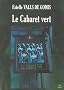 Le Cabaret vert : D�it�s disparues et Esth�tes immoraux