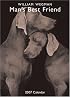 William Wegman Man's Best Friend 2007 Wall Calendar