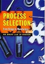 Process Selection: From Design to Manufacture