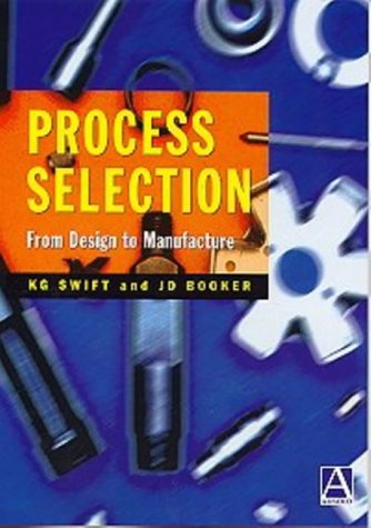 Process Selection: From Design to Manufacture