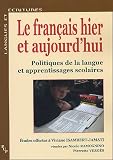 Le Fran�ais hier et aujourd'hui : Politiques de la langue et apprentissage scolaire