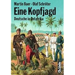 Eine Kopfjagd. Deutsche in Ostafrika. Spuren kolonialer Herrschaft