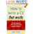 How to Write a CV That Works: A Concise, Thorough and Comprehensive Guide to Writing an Effective Resume