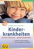 Kinderkrankheiten: Schnell erkennen - gezielt behandeln. Praktische Diagnosetabellen. Tips und Rezepte zur Selbsthilfe - Ursula Keicher