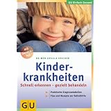 Kinderkrankheiten: Schnell erkennen - gezielt behandeln. Praktische Diagnosetabellen. Tips und Rezepte zur Selbsthilfevon "Ursula Keicher"