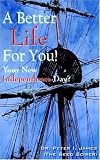 A Better Life for You!: Your New Independence Day?