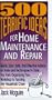 500 Terrific Ideas for Home Maintenance and Repair: Quick, Safe, and Effective Advice on Tools