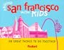 Fodor's Around San Francisco with Kids, 1st Edition: 68 Great Things to Do Together (Around the City with Kids)