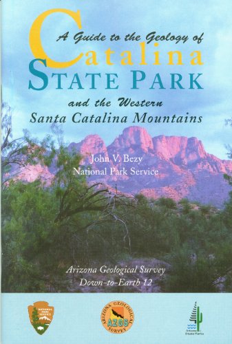 Textbook - A Guide to the Geology of Catalina State Park and the Western Santa Catalina Mountains (Down-to-Earth (DTE))