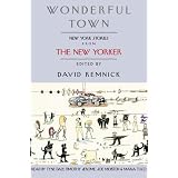 Wonderful Town: New York Stories from The New Yorkerby David Remnick