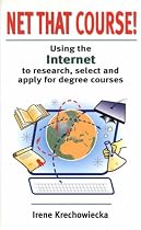 Net That Course!: Using the Internet to Research, Select and Apply for Degree Courses
