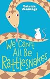 We Can't All Be Rattlesnakes