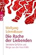 Die Rache der Liebenden: Verletzte Gef�hle und Wege aus der Hass-Falle