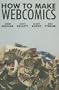 How to Make Webcomics [HT MAKE WEBCOMICS]